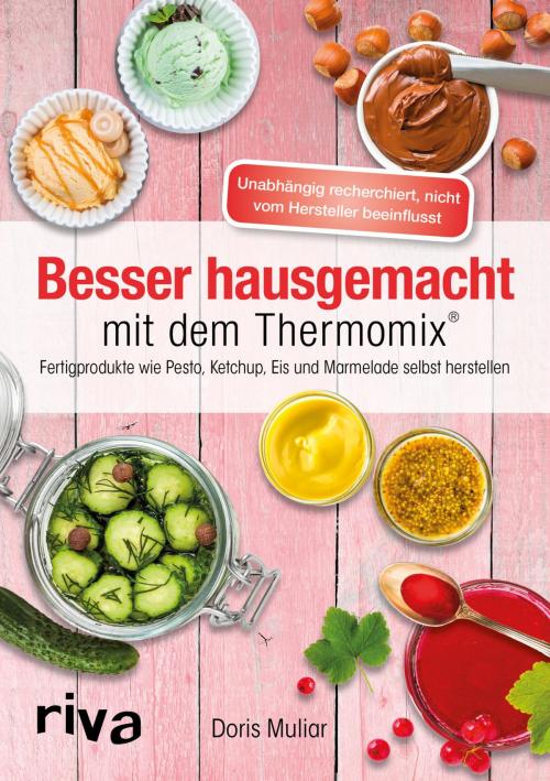 Cover of the book Besser hausgemacht mit dem Thermomix® by Doris Muliar, riva Verlag