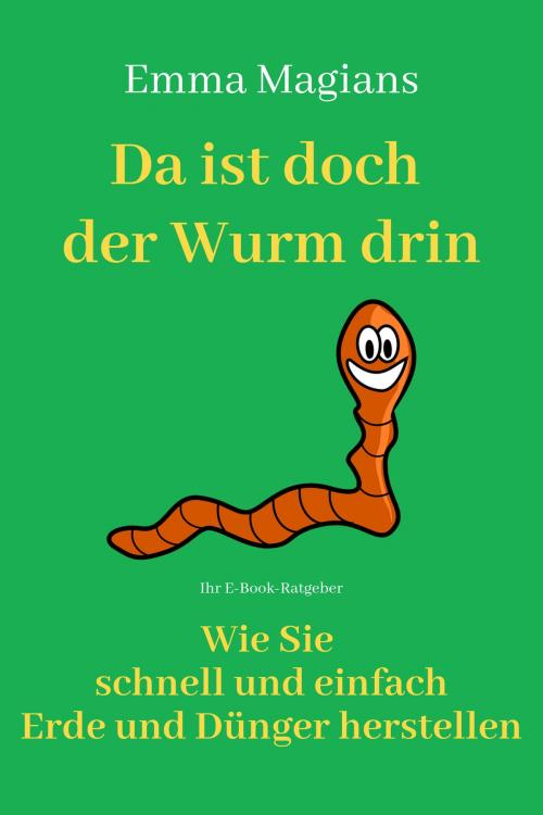 Cover of the book Da ist doch der Wurm drin! by Emma Magians, Books on Demand