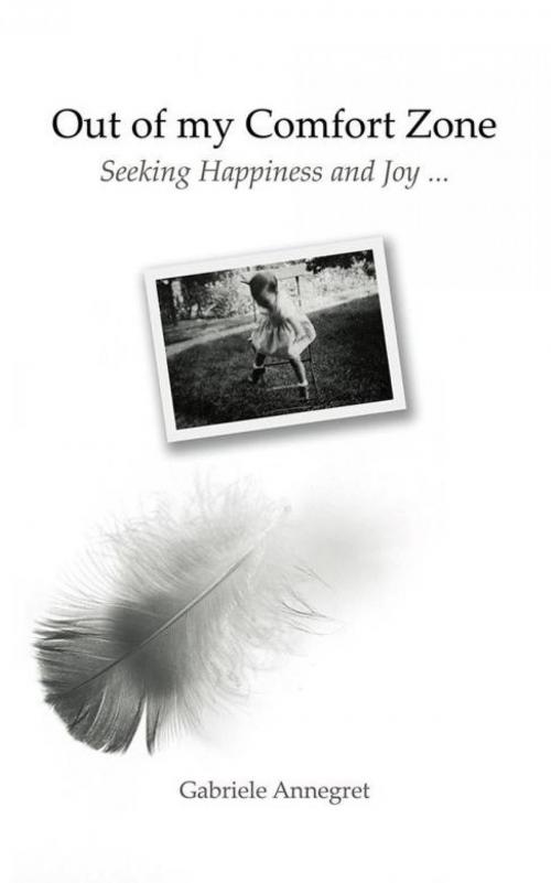 Cover of the book Out of my Comfort Zone Seeking Happiness and Joy ... by Gabriele Annegret Barysch-Crosbie, epubli