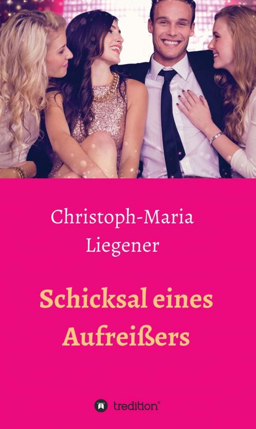 Cover of the book Schicksal eines Aufreißers by Christoph-Maria Liegener, tredition