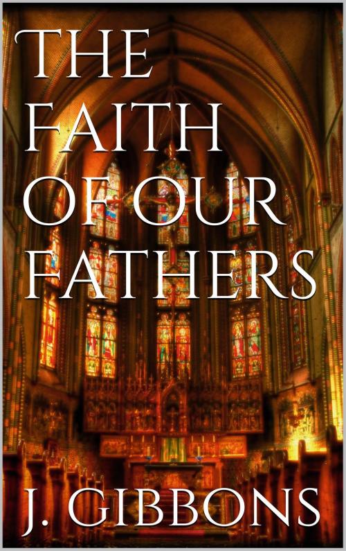 Cover of the book The Faith of Our Fathers by James Gibbons, Books on Demand