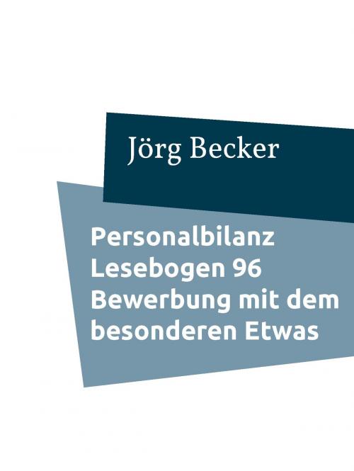 Cover of the book Personalbilanz Lesebogen 96 Bewerbung mit dem besonderen Etwas by Jörg Becker, Books on Demand