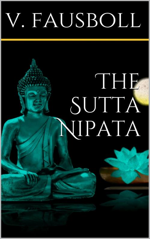 Cover of the book The Sutta-Nipâta by V. Fausböll, Books on Demand