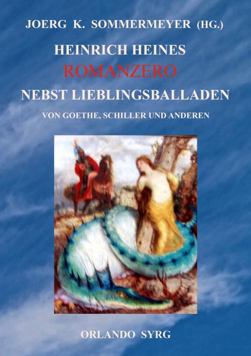 Cover of the book Heinrich Heines Romanzero nebst Lieblingsballaden von Goethe, Schiller und anderen by Heinrich Heine, Johann Wolfgang von Goethe, Friedrich Schiller, Books on Demand