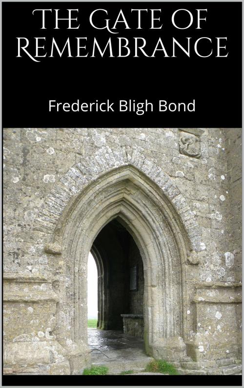 Cover of the book The Gate of Remembrance by Frederick Bligh Bond, Books on Demand