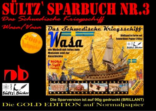 Cover of the book Sültz' Sparbuch Nr.3 - Das Schwedische Kriegsschiff Wasa/Vasa als Modell mit Infos zum Museum und zur Geschichte by Uwe H. Sültz, Renate Sültz, Books on Demand