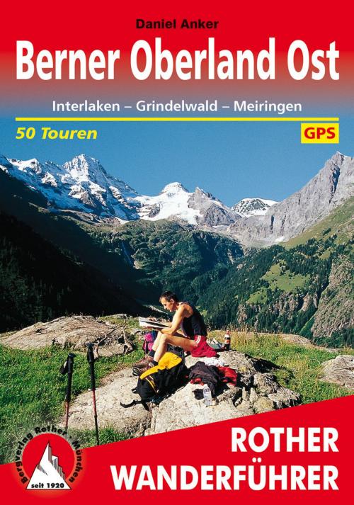 Cover of the book Berner Oberland Ost by Daniel Anker, Bergverlag Rother