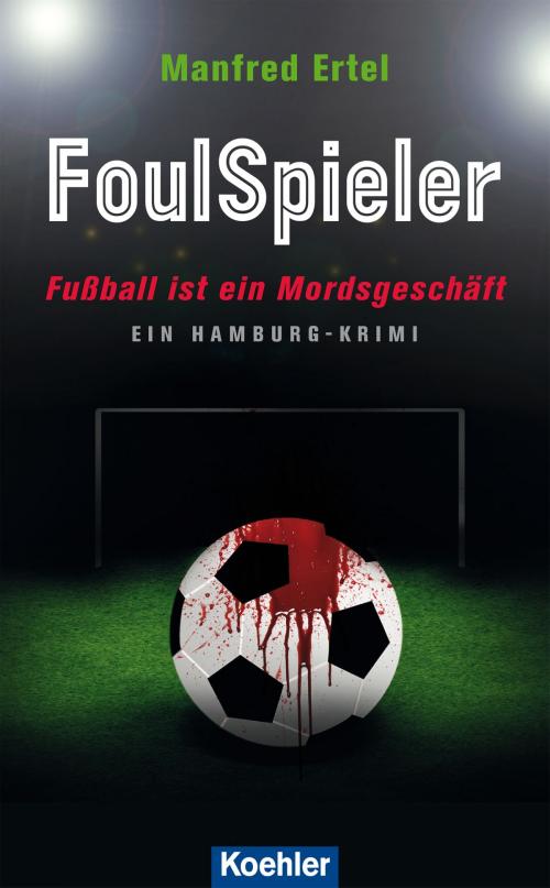 Cover of the book FoulSpieler by Manfred Ertel, Koehlers Verlagsgesellschaft