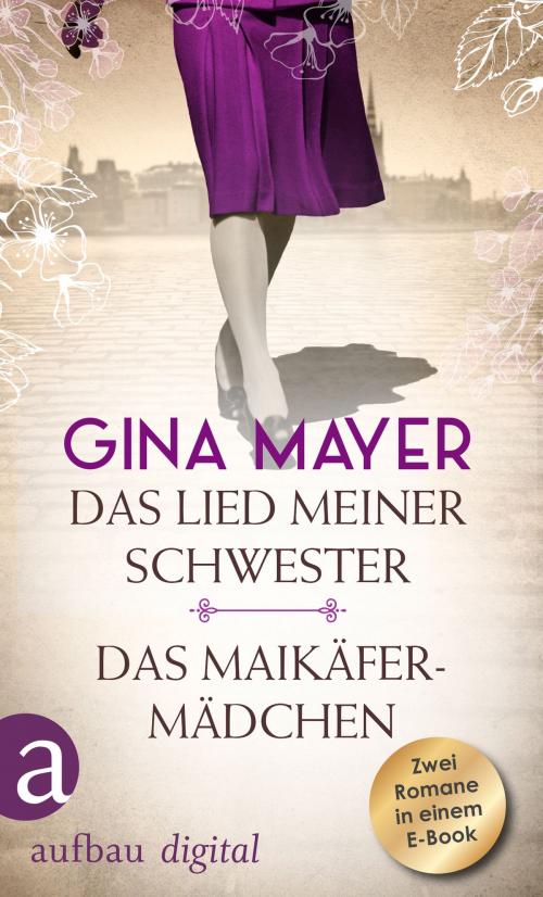 Cover of the book Das Lied meiner Schwester & Das Maikäfermädchen by Gina Mayer, Aufbau Digital