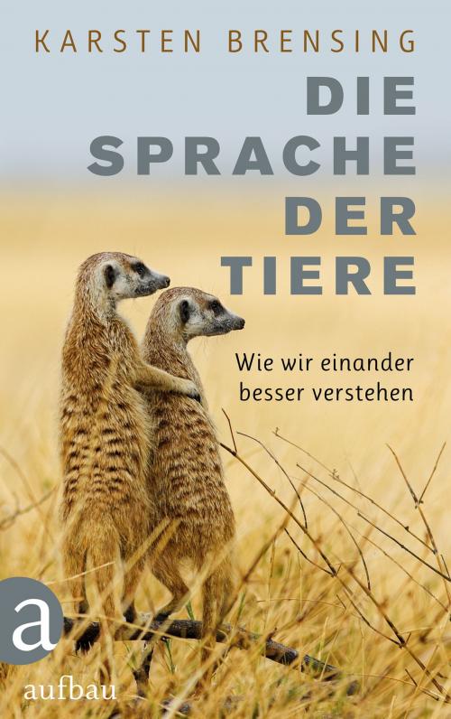 Cover of the book Die Sprache der Tiere by Karsten Brensing, Aufbau Digital