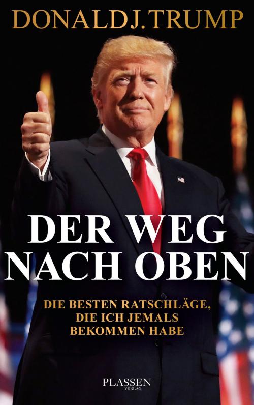 Cover of the book Trump: Der Weg nach oben by Donald J. Trump, Plassen Verlag