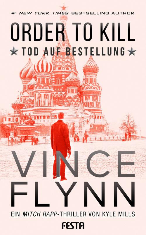 Cover of the book ORDER TO KILL - Tod auf Bestellung by Kyle Mills, Vince Flynn, Festa Verlag