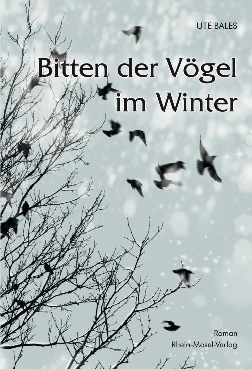 Cover of the book Bitten der Vögel im Winter by Ute Bales, Rhein-Mosel-Vlg