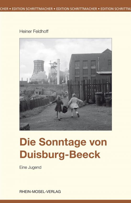 Cover of the book Die Sonntage von Duisburg-Beeck by Heiner Feldhoff, Rhein-Mosel-Vlg