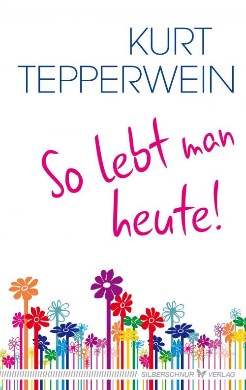 Cover of the book So lebt man heute by Kurt Tepperwein, Verlag "Die Silberschnur"