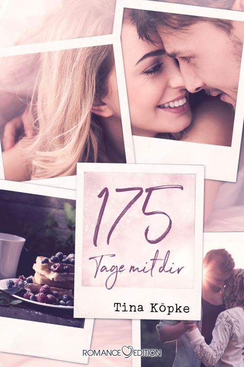 Cover of the book 175 Tage mit dir by Tina Köpke, Romance Edition Verlag