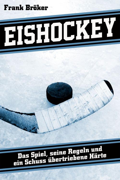 Cover of the book Eishockey by Frank Bröker, Verlag Andreas Reiffer