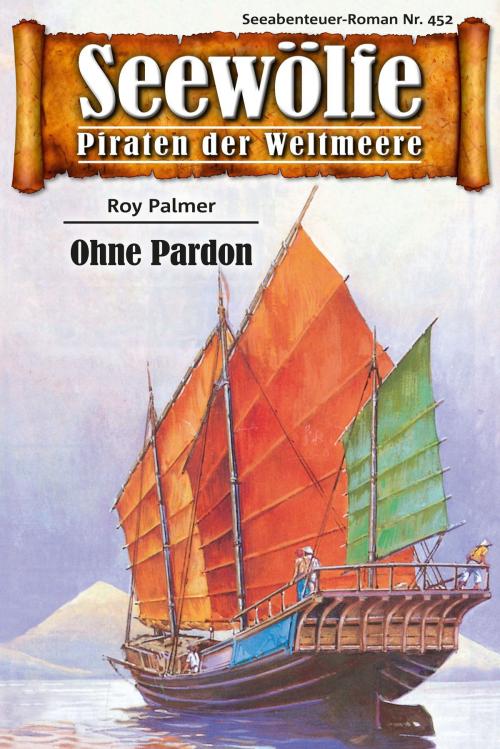 Cover of the book Seewölfe - Piraten der Weltmeere 452 by Roy Palmer, Pabel eBooks