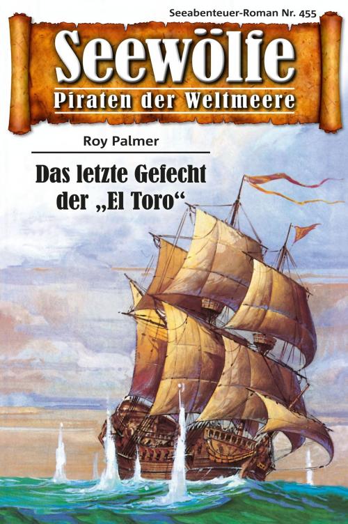 Cover of the book Seewölfe - Piraten der Weltmeere 455 by Roy Palmer, Pabel eBooks