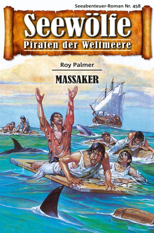Cover of the book Seewölfe - Piraten der Weltmeere 458 by Roy Palmer, Pabel eBooks