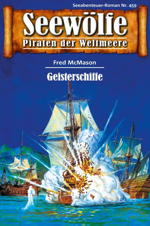 Cover of the book Seewölfe - Piraten der Weltmeere 459 by Fred McMason, Pabel eBooks