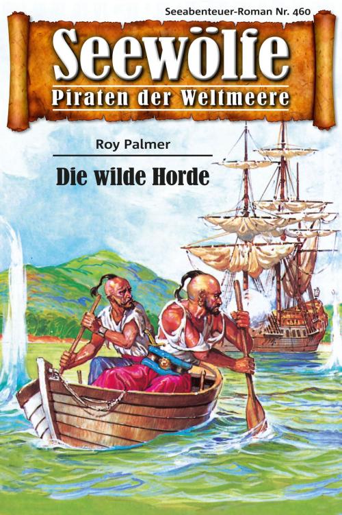 Cover of the book Seewölfe - Piraten der Weltmeere 460 by Roy Palmer, Pabel eBooks