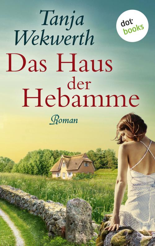 Cover of the book Das Haus der Hebamme by Tanja Wekwerth, dotbooks GmbH