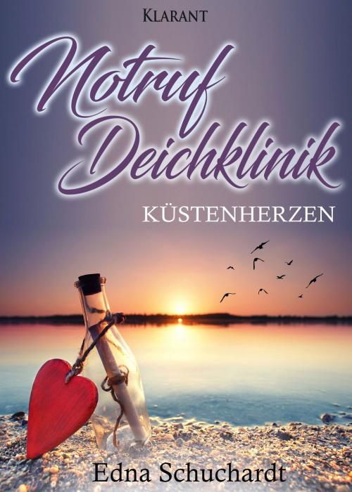 Cover of the book Notruf Deichklinik. Küstenherzen by Edna Schuchardt, Klarant