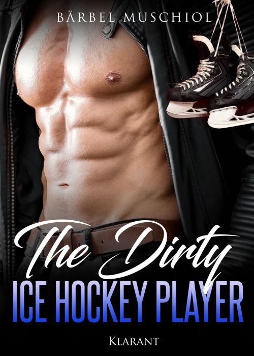 Cover of the book The Dirty Ice Hockey Player by Bärbel Muschiol, Klarant