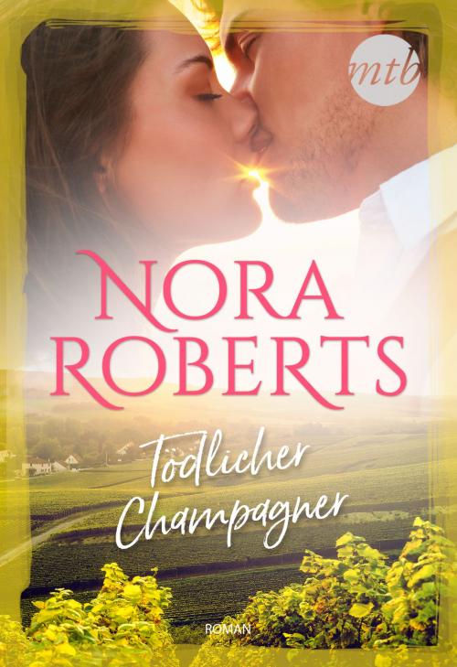 Cover of the book Tödlicher Champagner by Nora Roberts, MIRA Taschenbuch