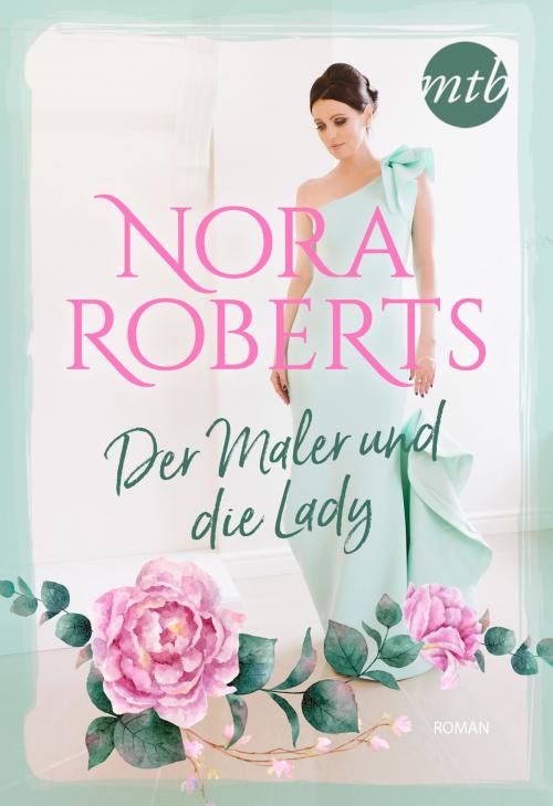 Cover of the book Der Maler und die Lady by Nora Roberts, MIRA Taschenbuch