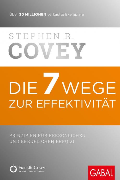 Cover of the book Die 7 Wege zur Effektivität by Stephen R. Covey, GABAL Verlag