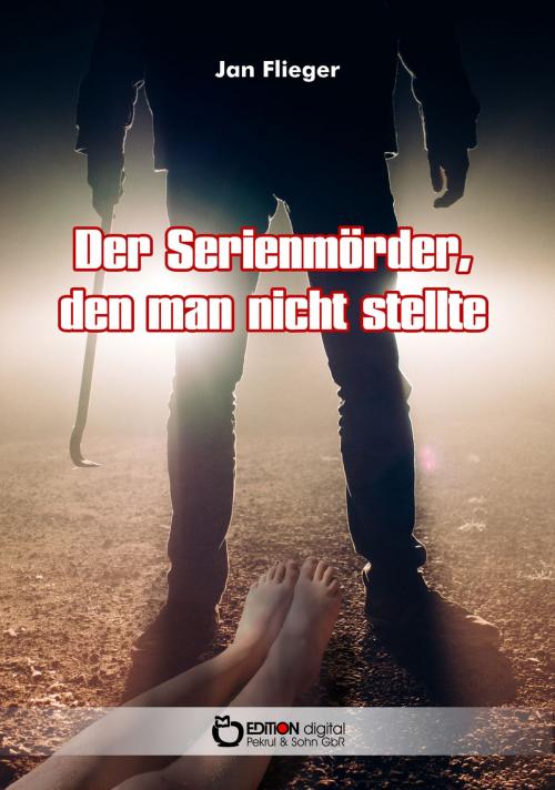 Cover of the book Der Serienmörder, den man nicht stellte by Jan Flieger, EDITION digital