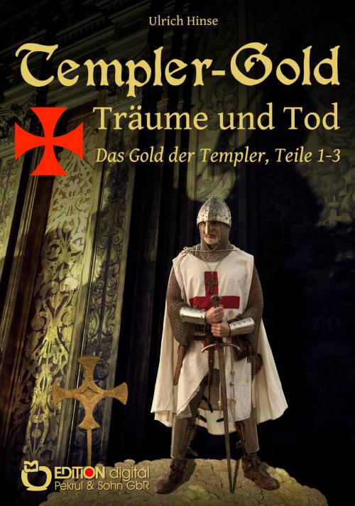 Cover of the book Templer-Gold. Träume und Tod by Ulrich Hinse, EDITION digital