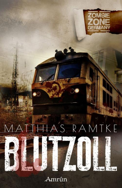 Cover of the book Zombie Zone Germany: Blutzoll by Matthias Ramtke, Amrûn Verlag