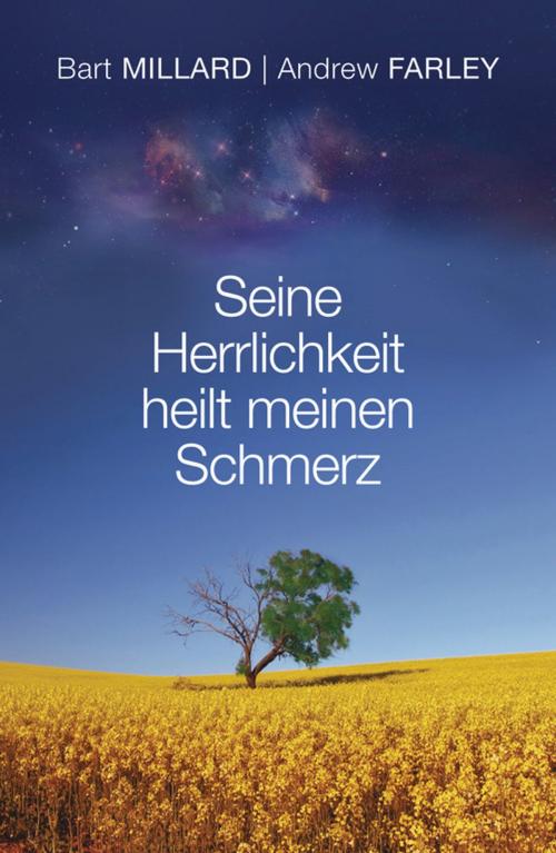 Cover of the book Seine Herrlichkeit heilt meinen Schmerz by Bart Millard, Andrew Farley, Grace today Verlag