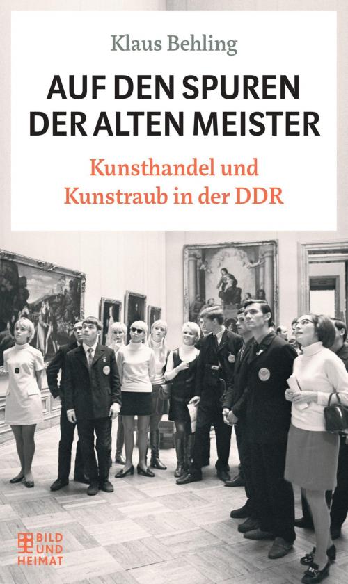 Cover of the book Auf den Spuren der alten Meister by Klaus Behling, Bettina Klemm, Bild und Heimat