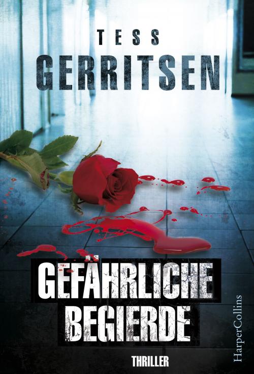 Cover of the book Gefährliche Begierde by Tess Gerritsen, HarperCollins