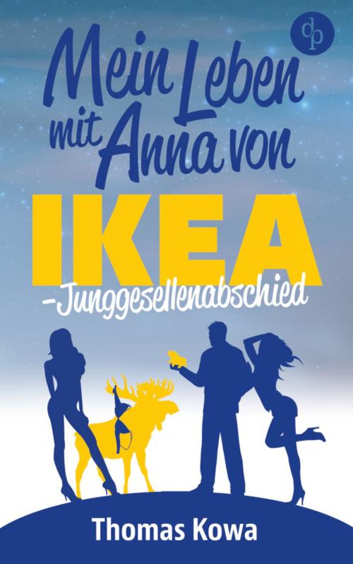 Cover of the book Mein Leben mit Anna von IKEA - Junggesellenabschied (Humor) by Thomas Kowa, digital publishers