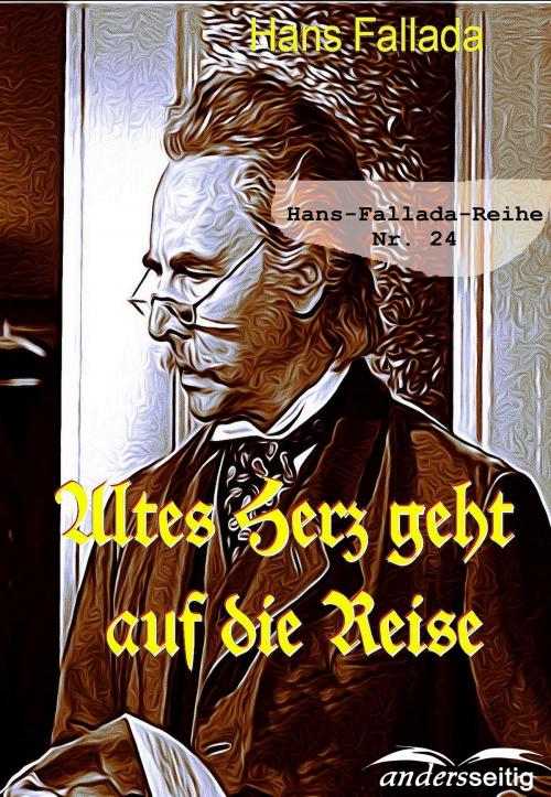 Cover of the book Altes Herz geht auf die Reise by Hans Fallada, andersseitig.de