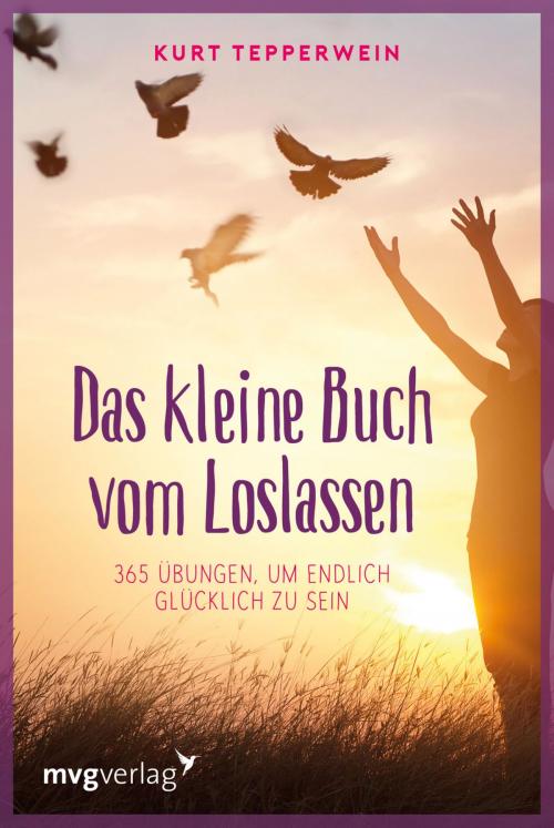 Cover of the book Das kleine Buch vom Loslassen by Kurt Tepperwein, mvg Verlag