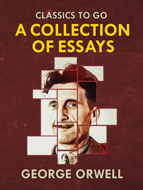 Cover of the book Collections of George Orwell Essays by George Orwell, Otbebookpublishing