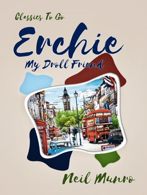 Cover of the book Erchie My Droll Friend by Neil Munro, Otbebookpublishing