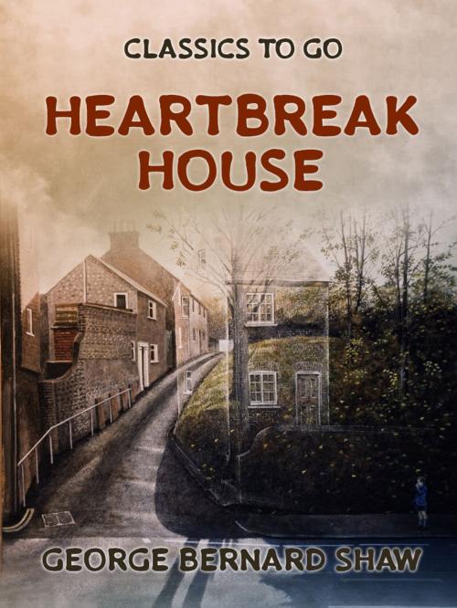 Cover of the book Heartbreak House by George Bernard Shaw, Otbebookpublishing