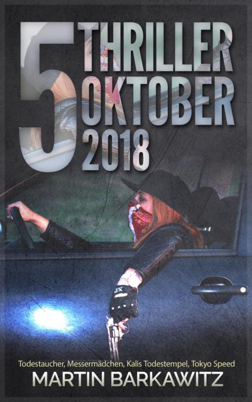 Cover of the book 5 Thriller Oktober 2018 by Martin Barkawitz, Cassandra Young, Elaria