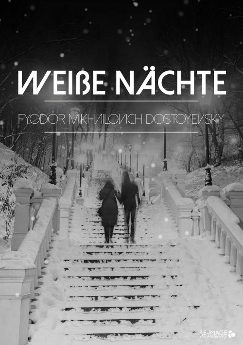 Cover of the book Weiße Nächte by Fyodor Mikhailovich Dostoyevsky, Re-Image Publishing