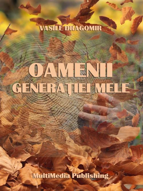 Cover of the book Oamenii generației mele by Vasile Dragomir, Vasile Dragomir