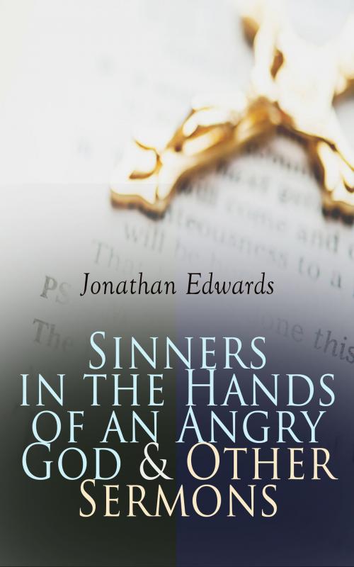 Cover of the book Sinners in the Hands of an Angry God & Other Sermons by Jonathan Edwards, e-artnow
