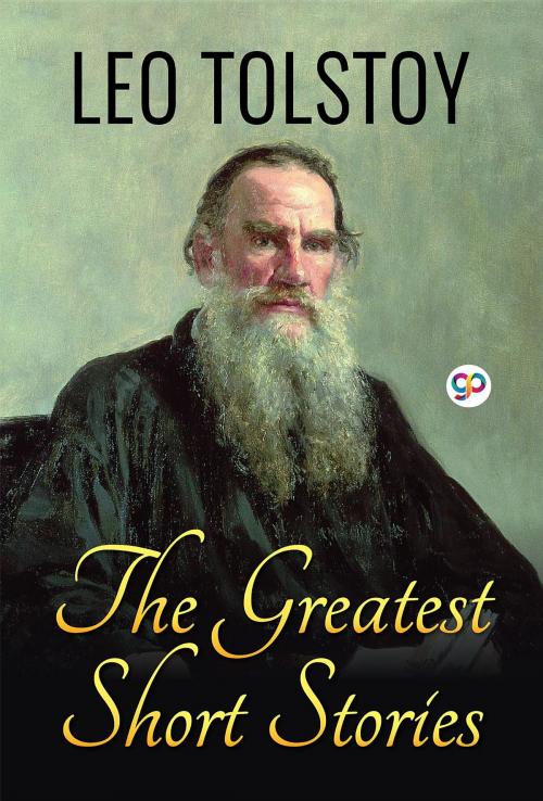 Cover of the book The Greatest Short Stories of Leo Tolstoy by Leo Tolstoy, GENERAL PRESS