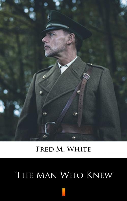 Cover of the book The Man Who Knew by Fred M. White, Ktoczyta.pl